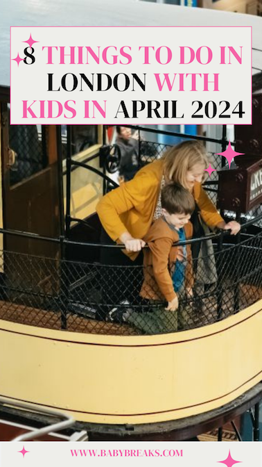 things to do with kids in London in April 2024